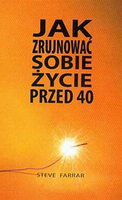 Jak zrujnować sobie życie przed 40